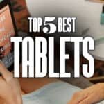 Top 5 Best Tablets
