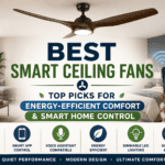 Best Smart Ceiling Fans: Top Picks for Energy-Efficient Comfort & Smart Home Control Best Smart Ceiling Fans: Top Picks for Energy-Efficient Comfort & Smart Home Control